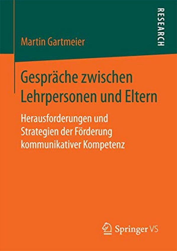 Gespräche Zwischen Lehrpersonen Und Eltern: Herausforderungen Und Strategien Der Förderung Kommunikativer Kompetenz-..