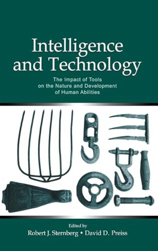 Intelligence And Technology: The Impact Of Tools On The Nature And Development Of Human Abilities-..
