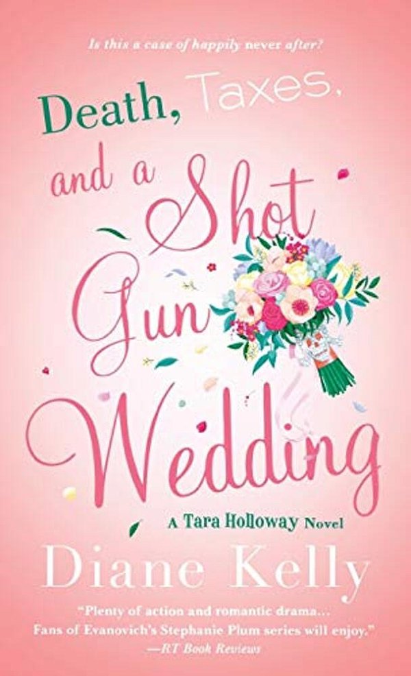 Death, Taxes, And A Shotgun Wedding: A Tara Holloway Novel-..