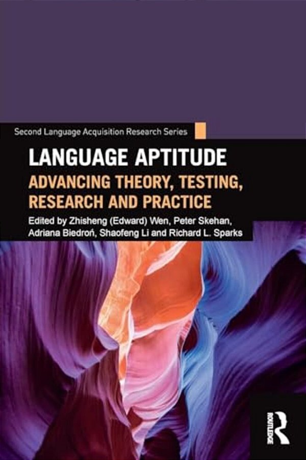 Language Aptitude: Advancing Theory, Testing, Research And Practice-..