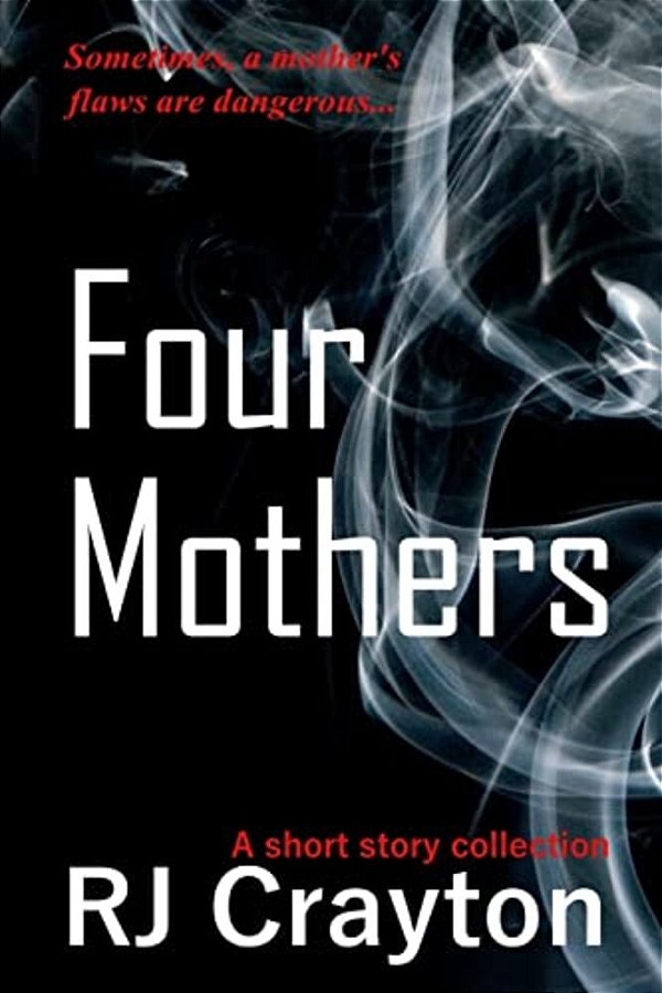 Four Mothers: A Short Story Collection-..