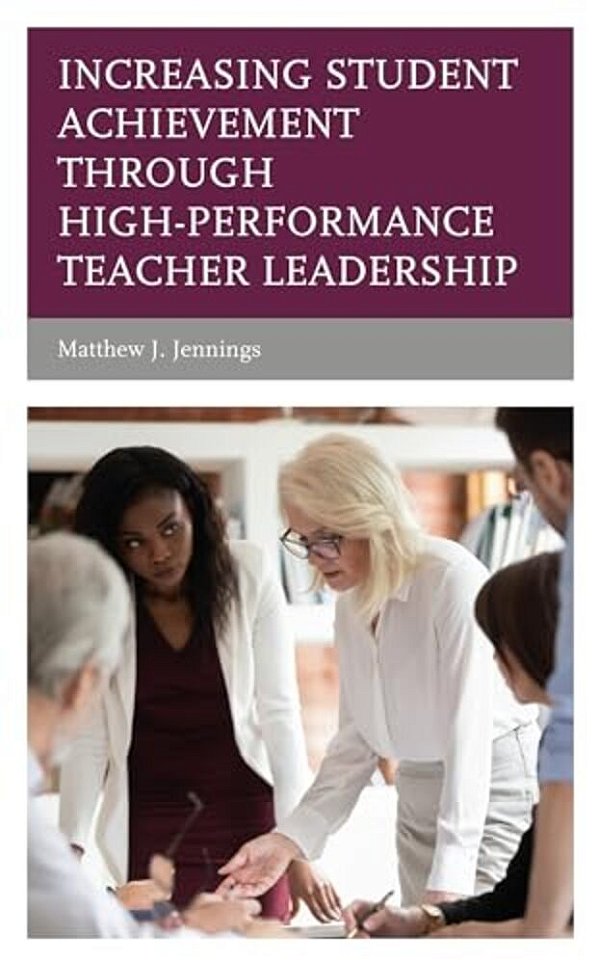 Increasing Student Achievement Through High-Performance Teacher Leadership-..