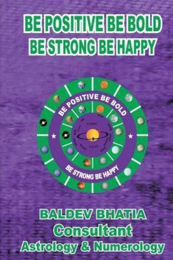 Be Positive Be Bold: Be Strong Be Happy-..