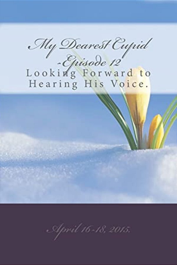 My Dearest Cupid -Episode 12: Looking Forward To Hearing His Voice-..
