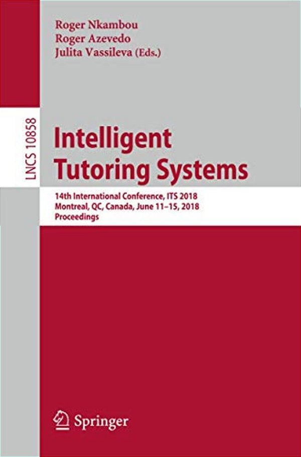 Intelligent Tutoring Systems: 14Th International Conference, Its 2018, Montreal, Qc, Canada, June 11-15, 2018, Proceedings-..
