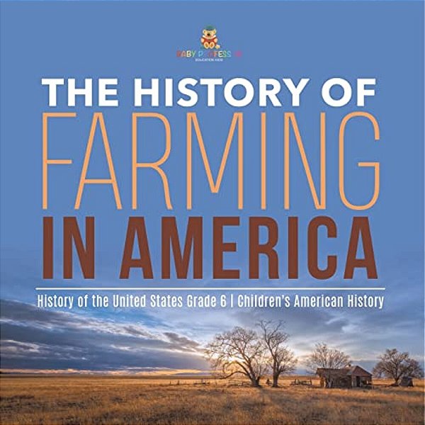 The History Of Farming In America History Of The United States Grade 6 Children's American History-..