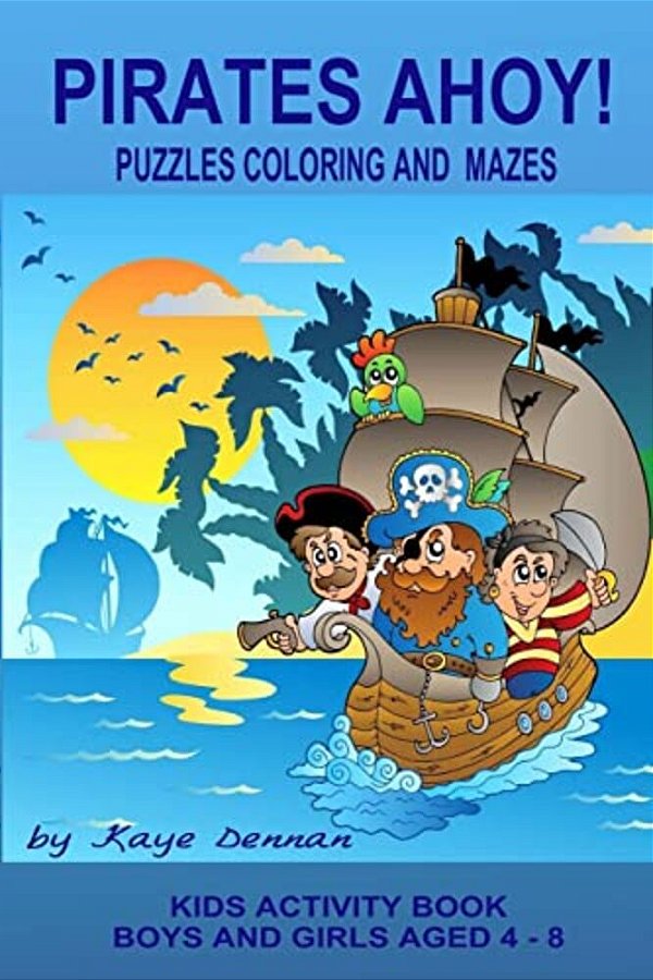 Pirates Ahoy! Kids Activity Book: Puzzles Coloring And Mazes-..