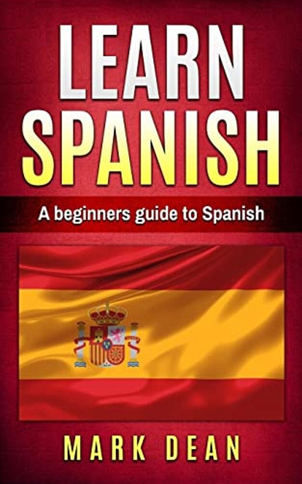 Learn Spanish: A Beginners Guide To Spanish-..