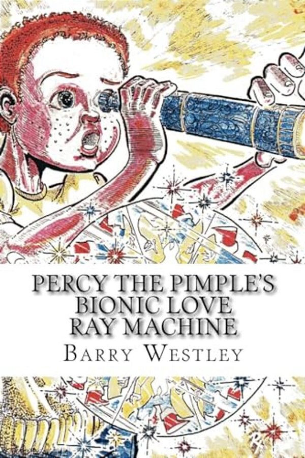 Percy The Pimple's Bionic Love Ray Machine-..