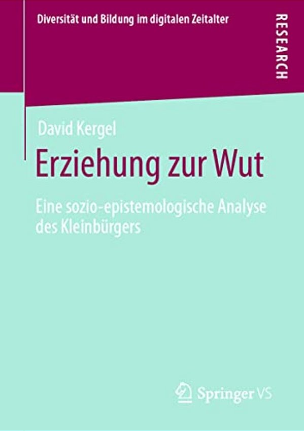 Erziehung Zur Wut: Eine Sozio-Epistemologische Analyse Des Kleinbürgers-..