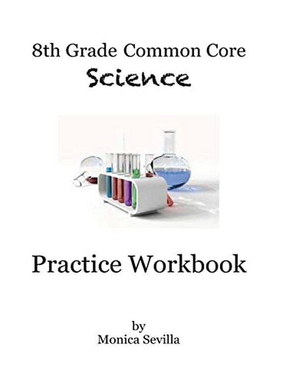 8Th Grade Common Core Science Practice Workbook: Chemical Reactions-..