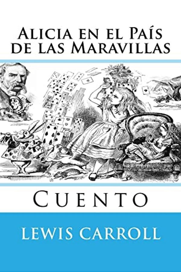 Alicia En El Pais De Las Maravillas: Cuento-..