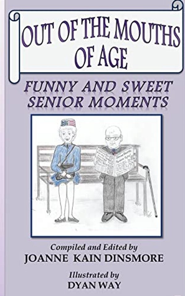 Out Of The Mouths Of Age: Funny And Sweet Senior Moments-..