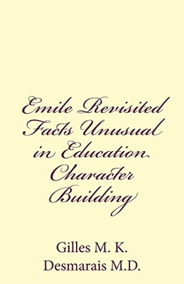 Emile Revisited Facts Unusual In Education Character Building-..
