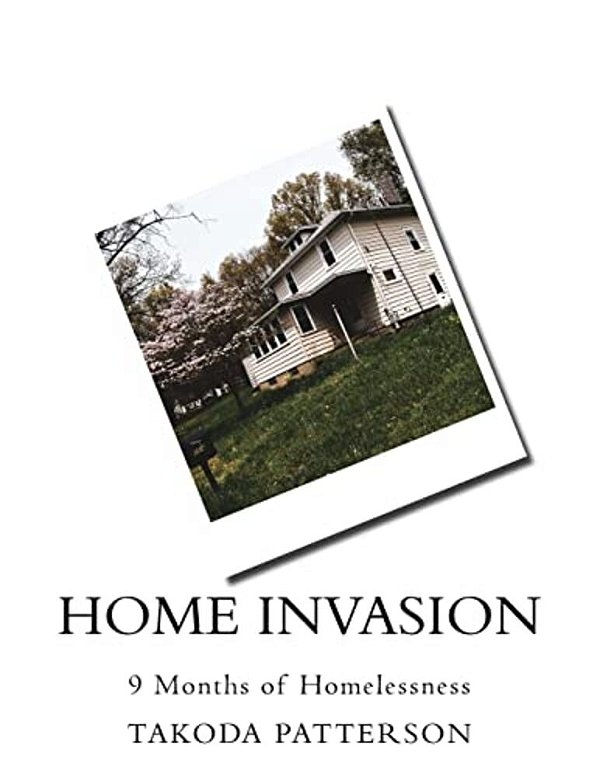 Home Invasion: 9 Months Of Homelessness-..