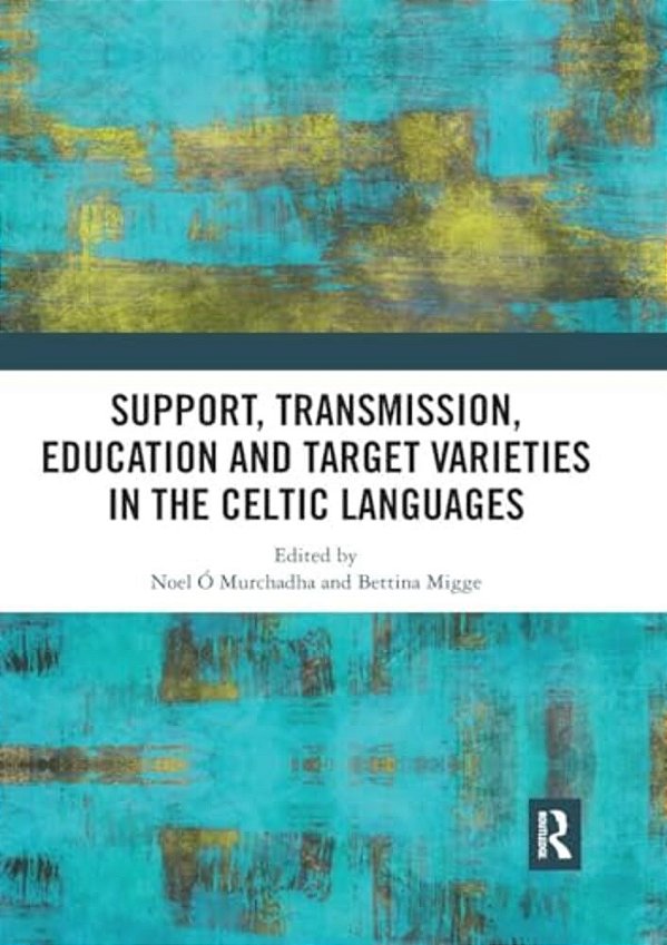 Support, Transmission, Education And Target Varieties In The Celtic Languages-..