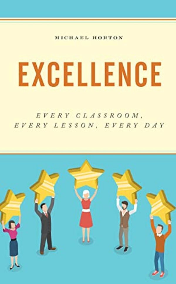 Excellence: Every Classroom, Every Lesson, Every Day-..
