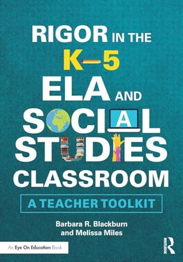 Rigor In The K-5 Ela And Social Studies Classroom: A Teacher Toolkit-..