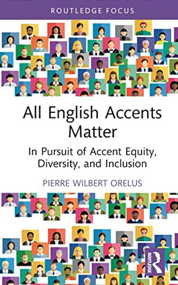 All English Accents Matter: In Pursuit Of Accent Equity, Diversity, And Inclusion-..