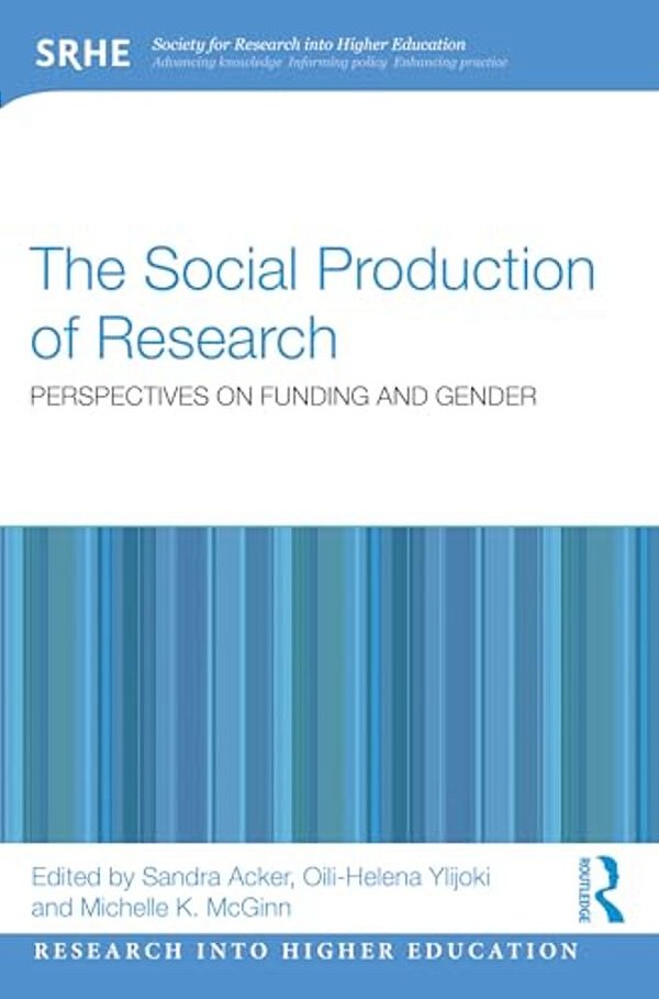 The Social Production Of Research: Perspectives On Funding And Gender-..