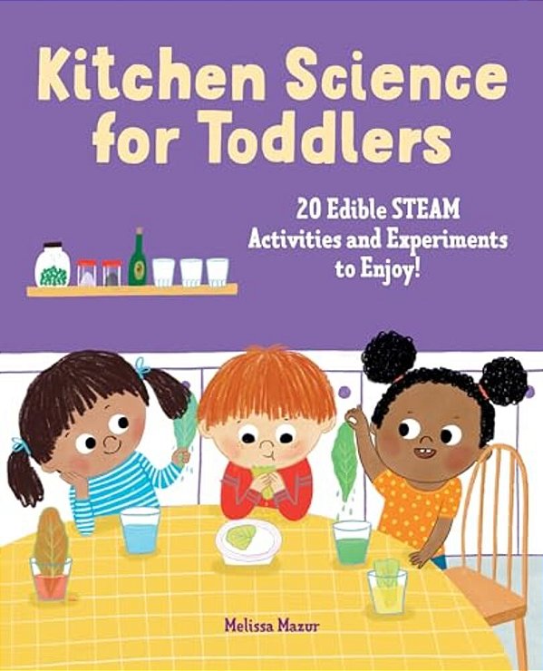 Kitchen Science For Toddlers: 20 Edible Steam Activities And Experiments To Enjoy!-..