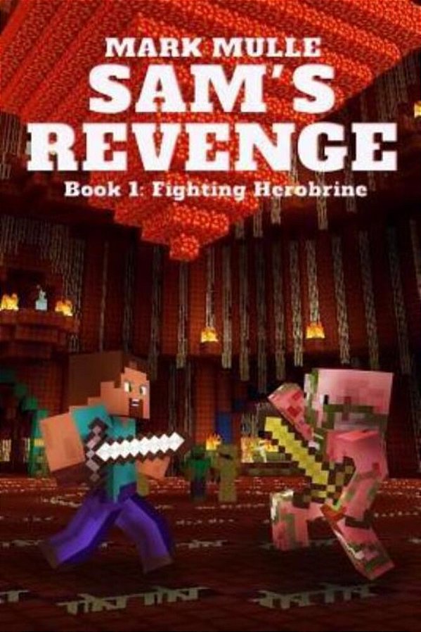 Sam's Revenge (Book 1): Fighting Herobrine-..