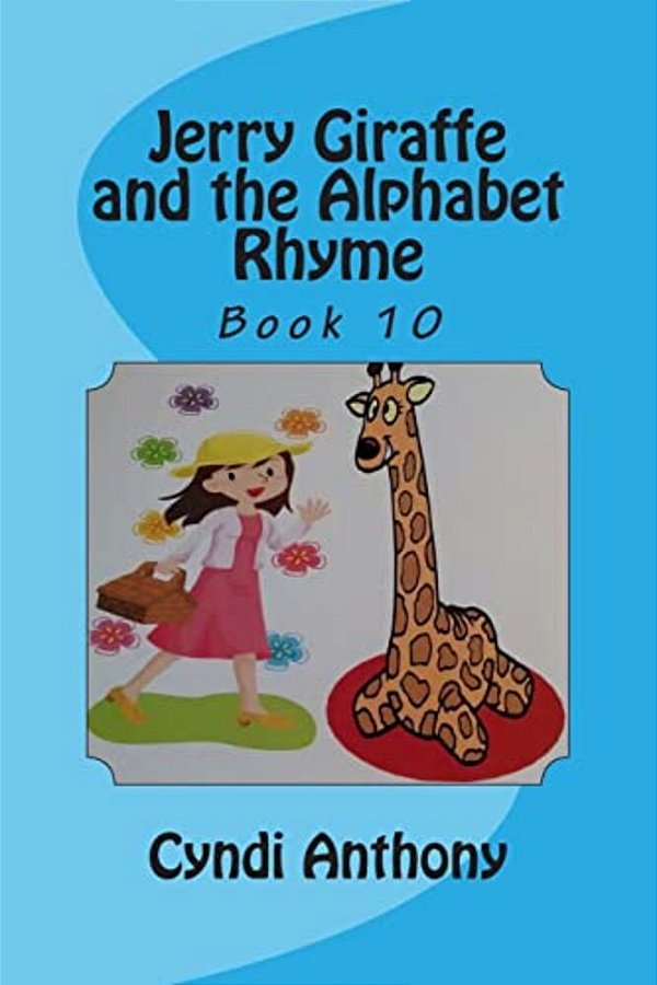 Jerry Giraffe And The Alphabet Rhyme: Jerry Giraffe Series Book 10-..