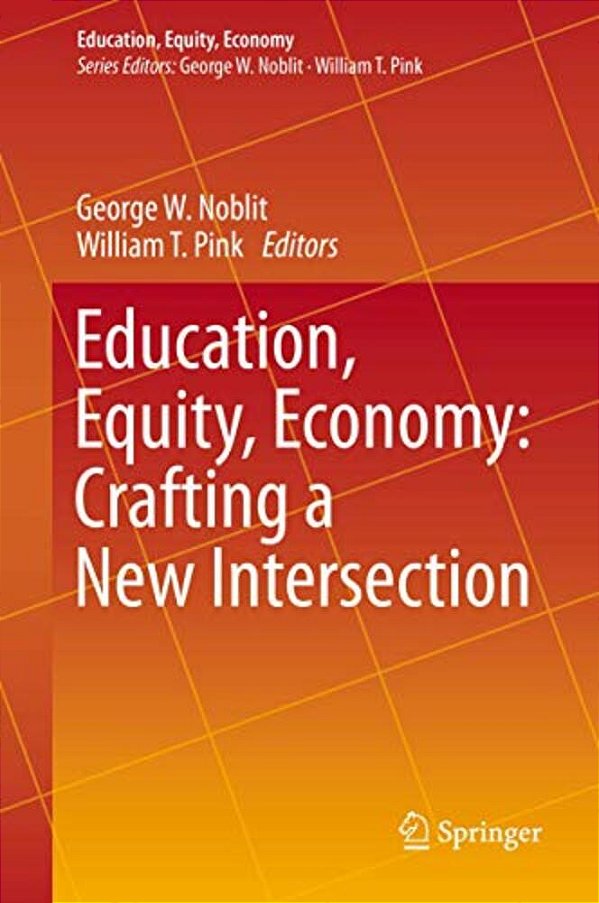 Education, Equity, Economy: Crafting A New Intersection-..