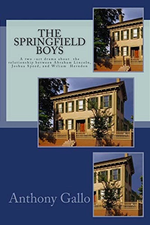 The Springfield Boys: Abraham Lincoln, Joshua Speed, And Billy Herndon-..