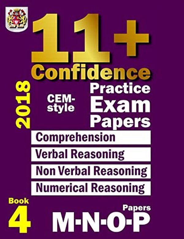 11+ Confidence: Cem-Style Practice Exam Papers Book 4: Comprehension, Verbal Reasoning, Non-Verbal Reasoning, Numerical Reasoning, And-..