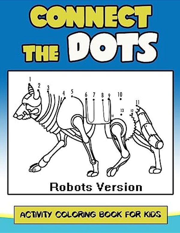 Connect The Dots Activity Coloring Book For Kids: Children Activity Connect The Dots, Coloring Book For Kids Ages 2-4 3-5-..