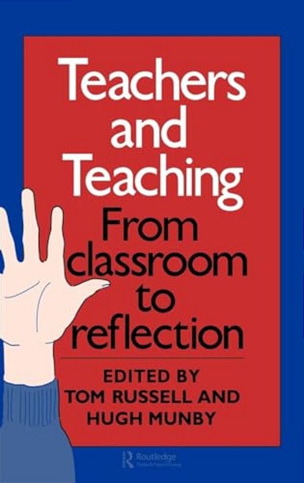 Teachers And Teaching: From Classroom To Reflection-..