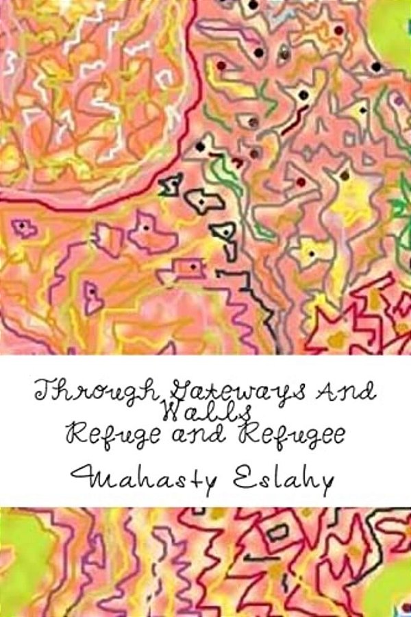 Through Gateways And Walls: Refuge And Refugee-..