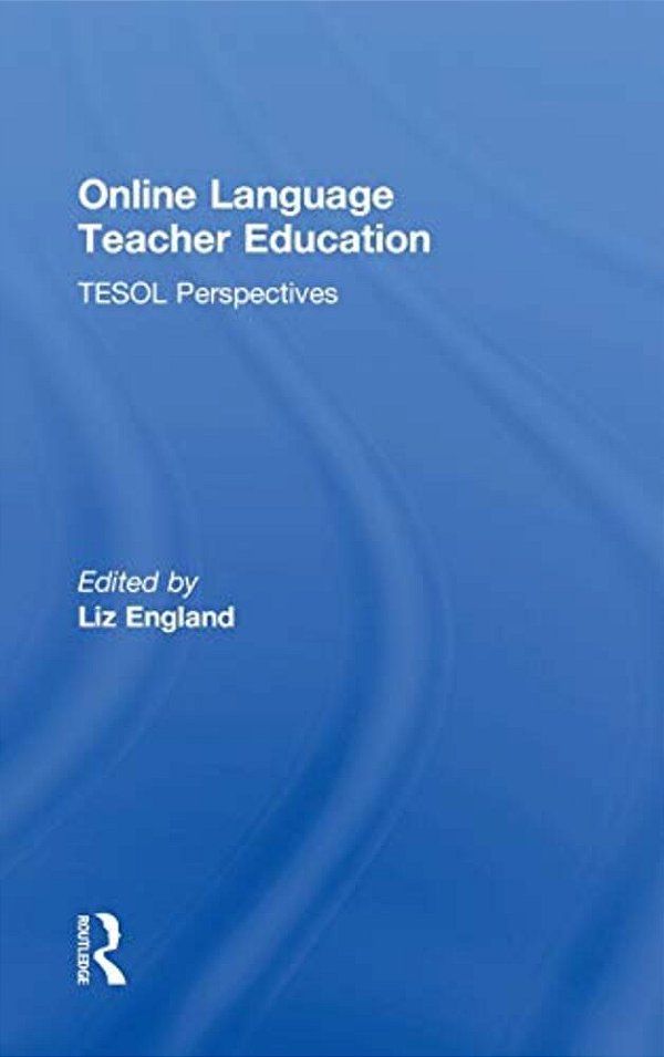 Online Language Teacher Education: Tesol Perspectives-..