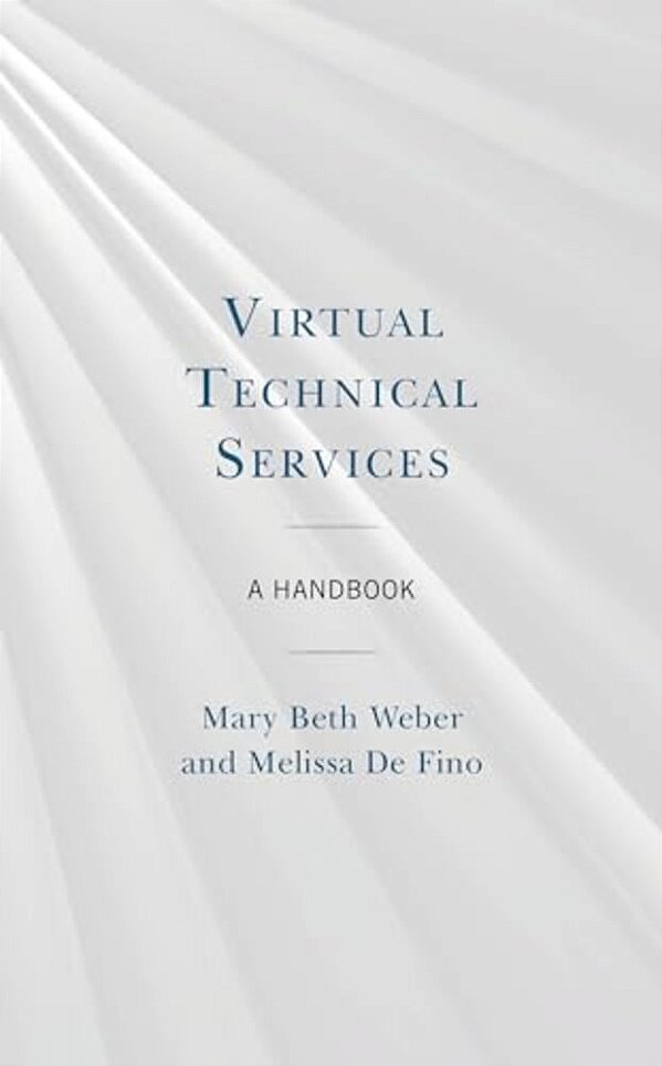 Virtual Technical Services: A Handbook-..