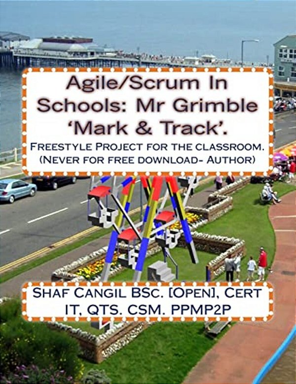 Agile/Scrum In Schools: Mr Grimble 'Mark & Track'.: Freestyle Project For The Classroom. -..