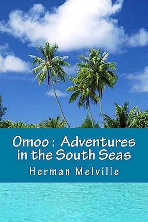 Omoo: Adventures In The South Seas-..