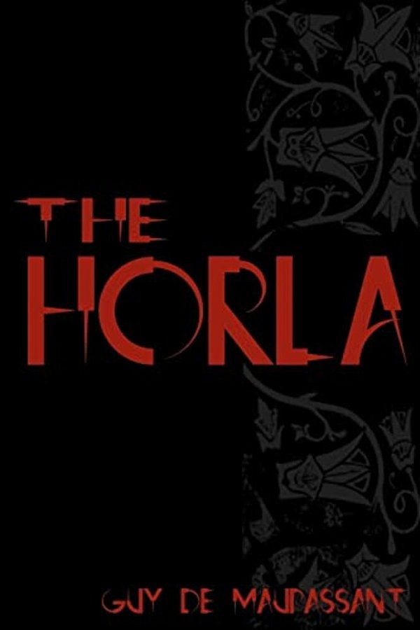 The Horla: Cool Collector's Edition - Printed In Modern Gothic Fonts-..