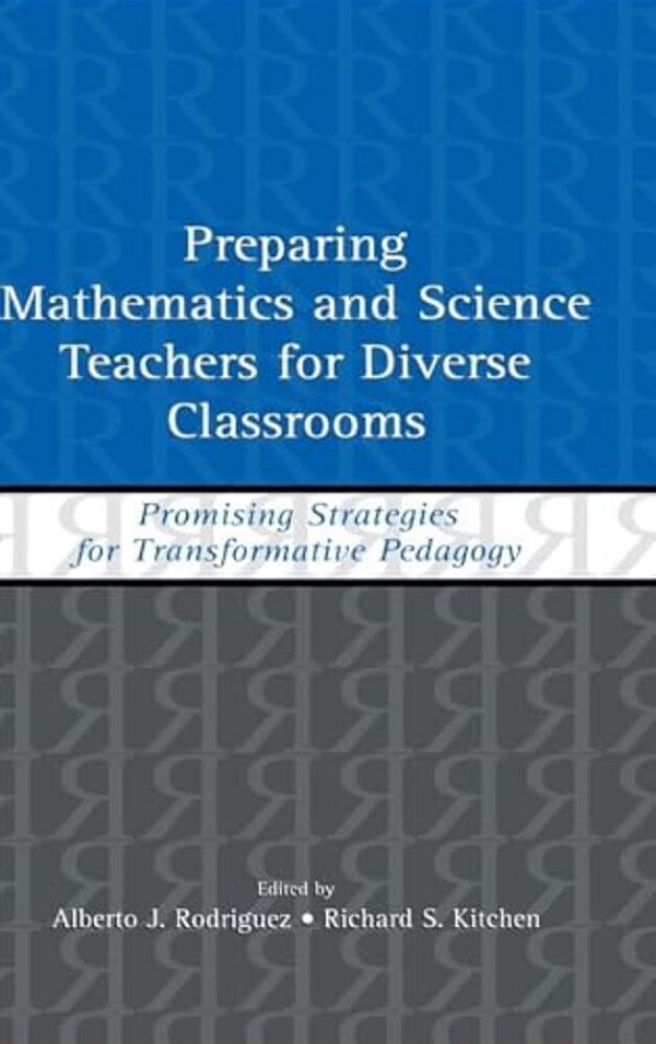 Preparing Mathematics And Science Teachers For Diverse Classrooms: Promising Strategies For Transformative Pedagogy-..