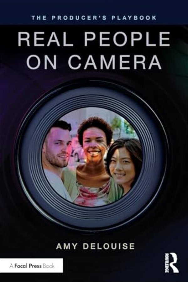 The Producer's Playbook: Real People On Camera: Directing And Working With Non-Actors-..
