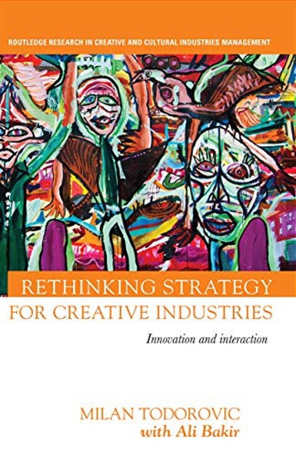Rethinking Strategy For Creative Industries: Innovation And Interaction-..