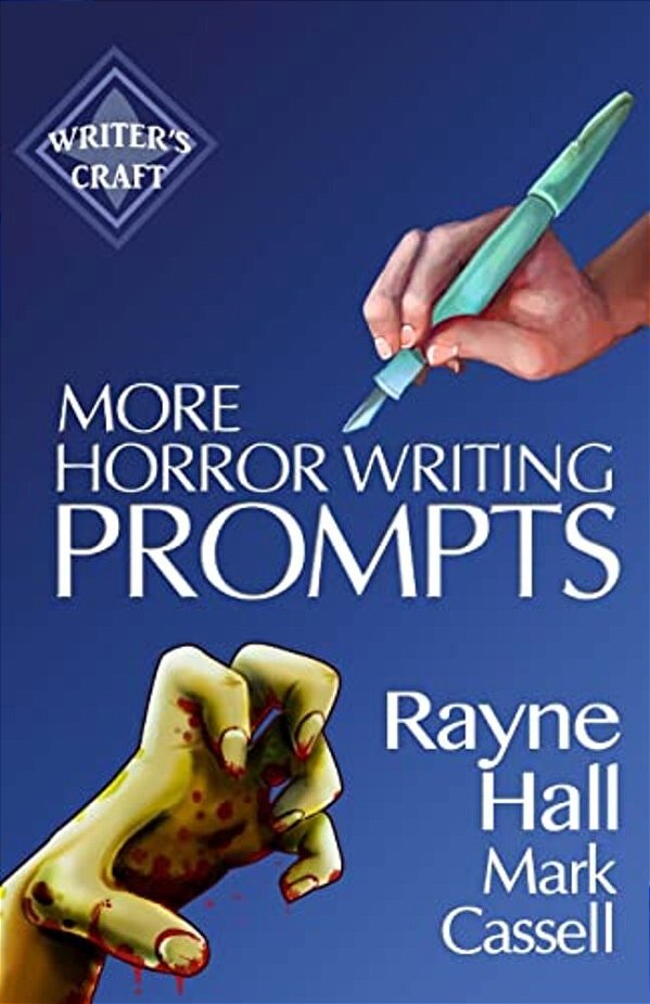 More Horror Writing Prompts: 77 Further Powerful Ideas To Inspire Your Fiction-..