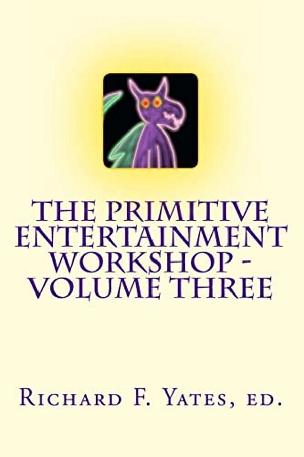 The Primitive Entertainment Workshop - Volume Three-..