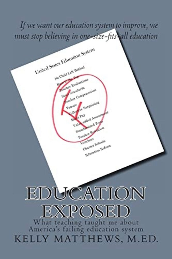 Education Exposed: What Teaching Taught Me About America's Failing Education System-..