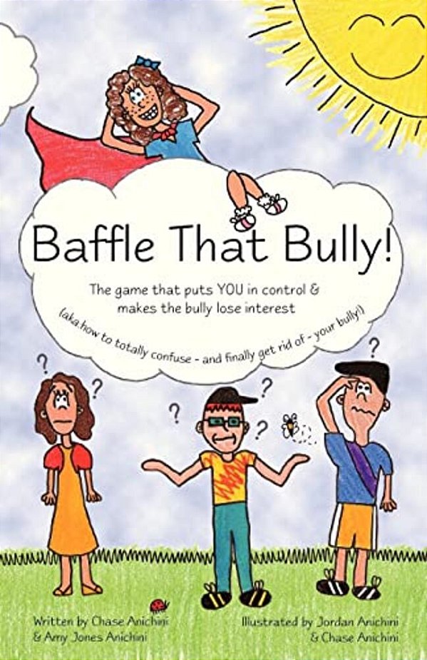 Baffle That Bully!: The Game That Puts You In Control & Makes The Bully Lose Interest-..