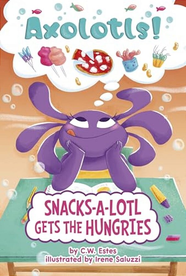 Snacks-A-lotl Gets The Hungries-..