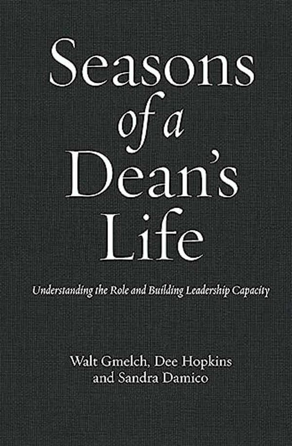 Seasons Of A Dean's Life: Understanding The Role And Building Leadership Capacity-..
