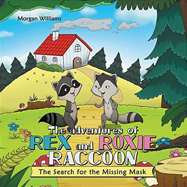 The Adventures Of Rex And Roxie Raccoon: The Search For The Missing Mask-..