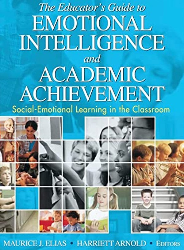 The Educator's Guide To Emotional Intelligence And Academic Achievement: Social-Emotional Learning In The Classroom-..