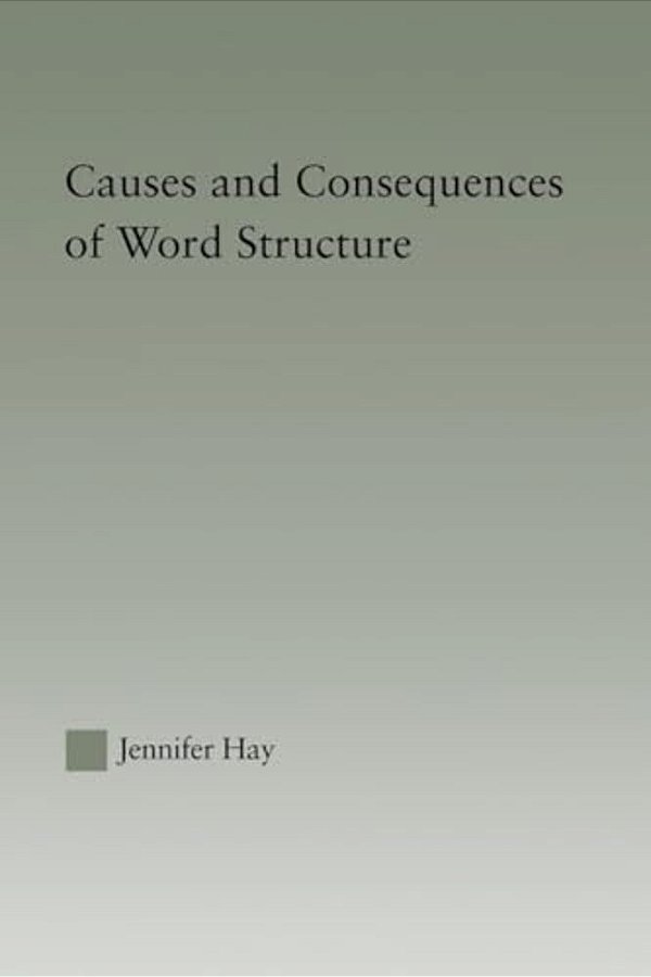 Causes And Consequences Of Word Structure-..